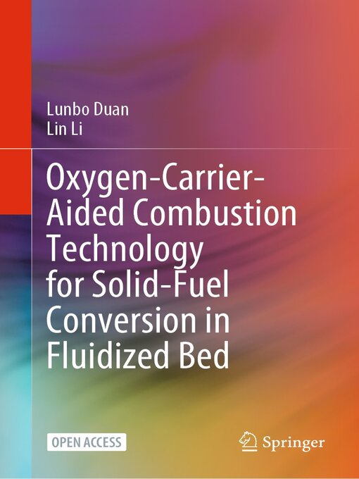 Title details for Oxygen-Carrier-Aided Combustion Technology for Solid-Fuel Conversion in Fluidized Bed by Lunbo Duan - Available